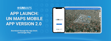 App Launch: UN Maps Mobile App Version 2.0